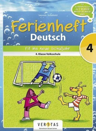 Deutsch Ferienheft 4. Klasse. Volksschule - Fit ins neue Schuljahr Veritas Verlag, Cornelsen Verlag Gmbh