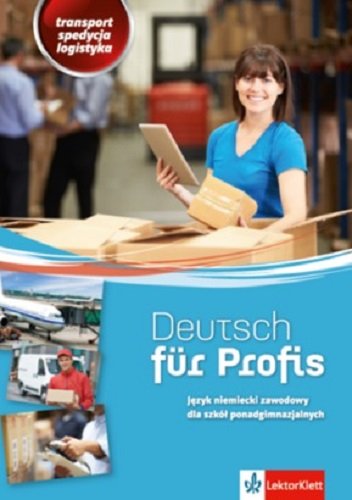 Deutsch für Profis. Transport, spedycja, logistyka. Język niemiecki. Zeszyty zawodowe Opracowanie zbiorowe