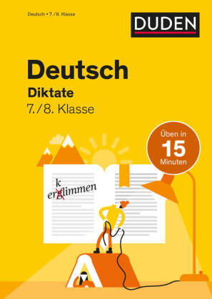 Deutsch in 15 Minuten - Diktate 7./8. Klasse Duden / Bibliographisches Institut
