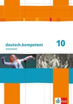 deutsch.kompetent. 10.Schuljahr. Arbeitsheft mit Lösungen. Allgemeine Ausgabe Klett Ernst /Schulbuch, Klett