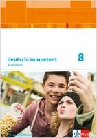 deutsch.kompetent 8. Arbeitsheft mit Onlineangebot und Lösungen Klasse 8.  Ausgabe Baden-Württemberg Klett Ernst /Schulbuch, Klett
