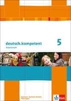deutsch.kompetent. Arbeitsheft 5. Klasse. Ausgabe für Sachsen, Sachsen-Anhalt und Thüringen Klett Ernst /Schulbuch, Klett