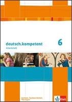 deutsch.kompetent. Arbeitsheft 6. Klasse. Ausgabe für Sachsen, Sachsen-Anhalt und Thüringen Klett Ernst /Schulbuch, Klett