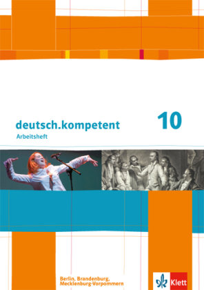 deutsch.kompetent. Arbeitsheft mit Lösungen 10. Klasse. Ausgabe für Berlin, Brandenburg, Mecklenburg-Vorpommern Klett Ernst /Schulbuch, Klett