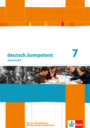 deutsch.kompetent. Arbeitsheft mit Lösungen 7. Klasse. Ausgabe für Berlin, Brandenburg, Mecklenburg-Vorpommern Klett Ernst /Schulbuch, Klett