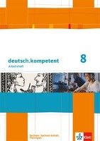 deutsch.kompetent. Arbeitsheft mit Lösungen 8. Klasse. Ausgabe für Sachsen, Sachsen-Anhalt und Thüringen Klett Ernst /Schulbuch, Klett