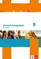 deutsch.kompetent. Arbeitsheft mit Lösungen 9. Klasse. Allgemeine Ausgabe Klett Ernst /Schulbuch, Klett