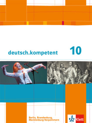 deutsch.kompetent. Schülerbuch mit Onlineangebot 10. Klasse. Ausgabe für Berlin, Brandenburg, Mecklenburg-Vorpommern Klett Ernst /Schulbuch, Klett