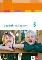 deutsch.kompetent. Schülerbuch mit Onlineangebot 5. Ausgabe Bayern ab 2017 Klett Ernst /Schulbuch, Klett