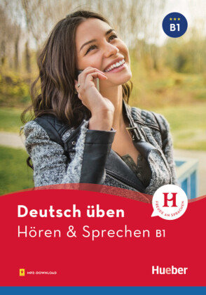 Deutsch üben - Hören & Sprechen B1 Hueber