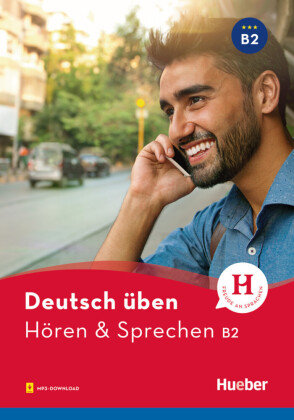 Deutsch üben - Hören & Sprechen B2 Hueber