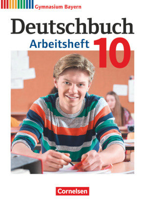 Deutschbuch Gymnasium - Bayern - Neubearbeitung - 10. Jahrgangsstufe Arbeitsheft mit Lösungen Cornelsen Verlag