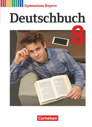 Deutschbuch Gymnasium - Bayern - Neubearbeitung - 8. Jahrgangsstufe Cornelsen Verlag