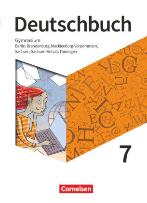 Deutschbuch Gymnasium - Berlin, Brandenburg, Mecklenburg-Vorpommern, Sachsen, Sachsen-Anhalt und Thüringen - Neue Ausgabe - 7. Schuljahr Cornelsen Verlag