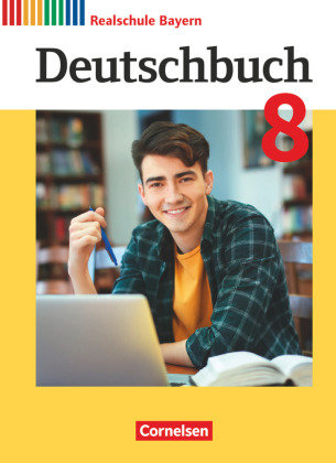 Deutschbuch - Sprach- und Lesebuch - Realschule Bayern 2017 - 8. Jahrgangsstufe Cornelsen Verlag