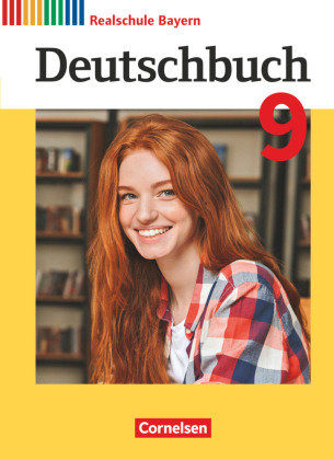 Deutschbuch - Sprach- und Lesebuch - Realschule Bayern 2017 - 9. Jahrgangsstufe Schülerbuch Cornelsen Verlag