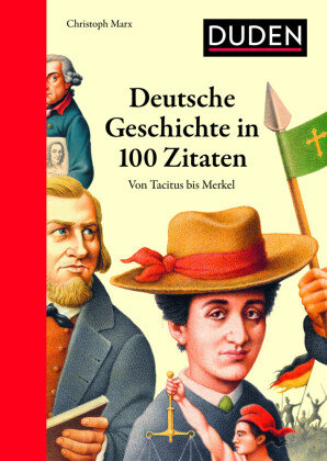 Deutsche Geschichte in 100 Zitaten Duden / Bibliographisches Institut