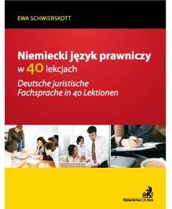 Deutsche Juristische Fachsprache in 40 Lektionen. Niemiecki Język Prawniczy w 40 Lekcjach Schwierskott-Matheson Ewa