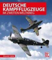 Deutsche Kampfflugzeuge im Zweiten Weltkrieg Ludeke Alexander