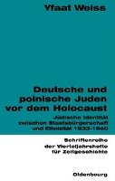 Deutsche und polnische Juden vor dem Holocaust Weiss Yfaat