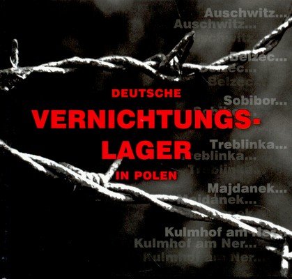 Deutsche Vernichtungs-Lager in Polen Lachendro Jacek, Kuwałek Robert, Bem Marek, Kopówka Edward, Kiełboń Janina, Pawlicka-Nowak Łucja