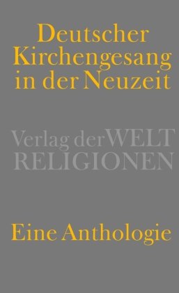 Deutscher Kirchengesang in der Neuzeit Verlag Weltreligionen