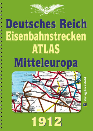 DEUTSCHES REICH 1912. Eisenbahnstrecken des Deutschen Reiches und Mitteleuropa Rockstuhl Verlag