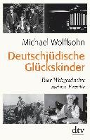 Deutschjüdische Glückskinder Wolffsohn Michael