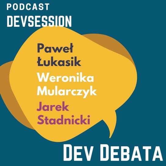 DEV Debata z udziałem ProgrammerGirl, Ostrapiła, Devsession - Devsession - podcast Kotfis Grzegorz