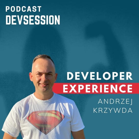 Developer Experience - Devsession - podcast Kotfis Grzegorz