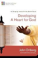 Developing a Heart for God Ortberg John