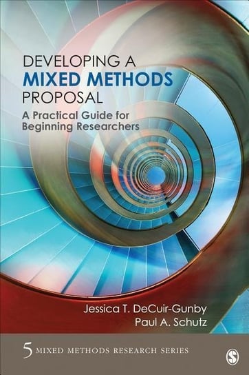Developing a Mixed Methods Proposal. A Practical Guide for Beginning Researchers Jessica Decuir-Gunby, Paul A. Schutz