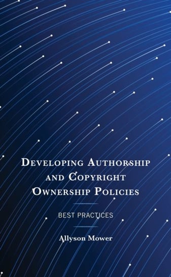 Developing Authorship and Copyright Ownership Policies Allyson Mower