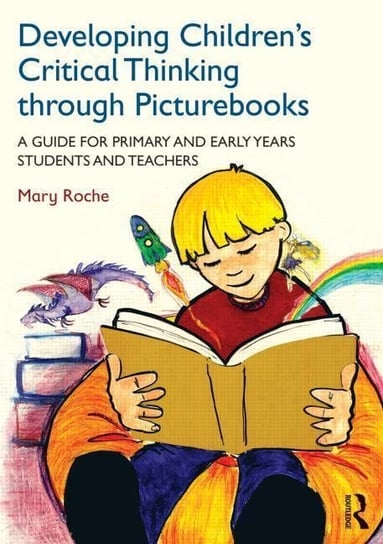 Developing Children's Critical Thinking through Picturebooks Roche Mary