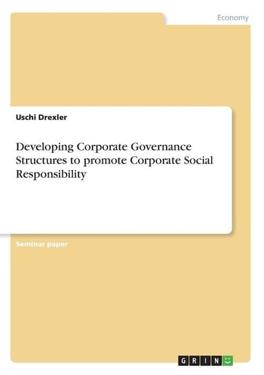 Developing Corporate Governance Structures to promote Corporate Social Responsibility Drexler Uschi