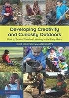 Developing Creativity and Curiosity Outdoors Johnson Julie, Watts Ann