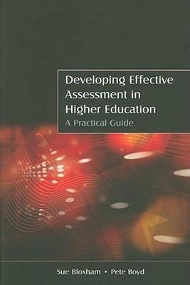 Developing Effective Assessment in Higher Education. A Practical Guide Susan Bloxham, Pete Boyd