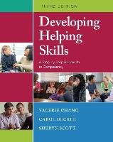 Developing Helping Skills: A Step-By-Step Approach to Competency Chang Valerie Nash, Decker Carol L., Scott Sheryn T.