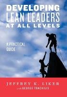 Developing Lean Leaders at All Levels Liker Jeffrey