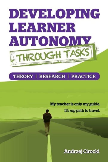 Developing Learner Autonomy through Tasks - Theory, Research, Practice Cirocki Andrzej
