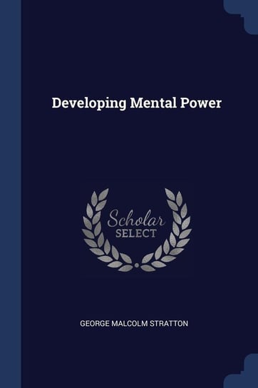 Developing Mental Power Stratton George Malcolm