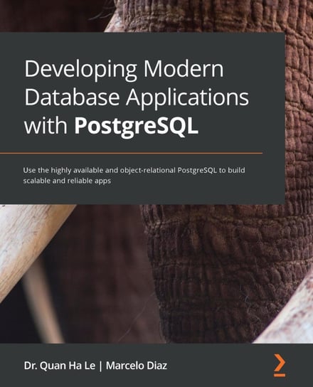 Developing Modern Database Applications with PostgreSQL Quan Ha Le, Marcelo Diaz