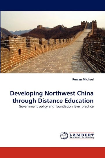 Developing Northwest China through Distance Education Michael Rowan