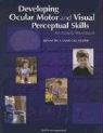 Developing Ocular Motor and Visual Perceptual Skills: An Activity Workbook Lane Kenneth