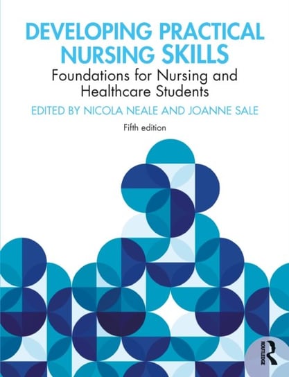 Developing Practical Nursing Skills. Foundations for Nursing and Healthcare Students Opracowanie zbiorowe