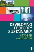 Developing Property Sustainably Wilkinson Sara J., Sayce Sarah L., Christensen Pernille H.