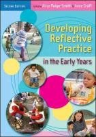 Developing Reflective Practice in the Early Years Paige-Smith Alice, Craft Anna