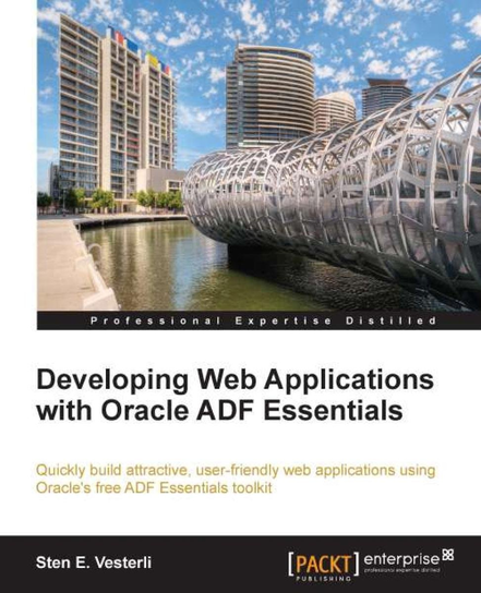 Developing Web Applications with Oracle ADF Essentials - ebook epub Sten E. Vesterli