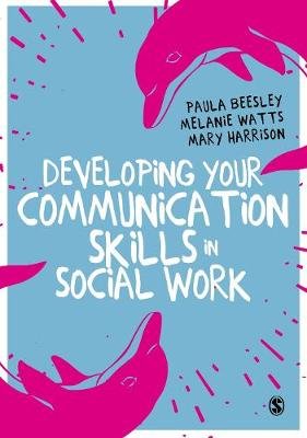 Developing Your Communication Skills in Social Work Beesley Paula, Watts Melanie, Harrison Mary