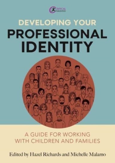 Developing Your Professional Identity: A guide for working with children and families Opracowanie zbiorowe
